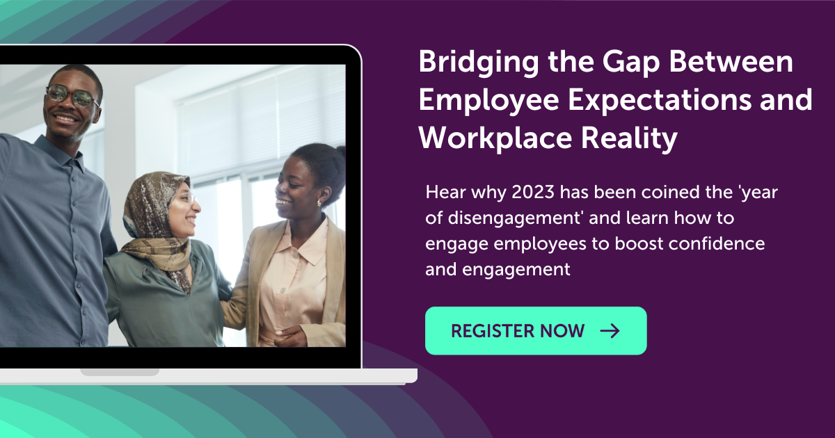 Bridging The Gap Between Employee Expectations And Workplace Reality